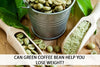 Can Green Coffee Bean Help You Lose Weight?