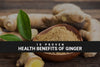10 proven health benefits of Ginger