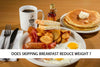Does skipping breakfast reduces weight