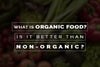 are organic foods actually better for you