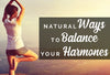Are you looking to know everything about Natural ways to balance your hormones? Then you’re in the right place. We have a complete guide on this topic. Read more!
