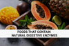foods that contain natural digestive enzymes