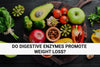 do digestive enzymes promote weight loss