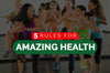 5 Simple Rules for Amazing Health Backed by Research