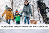 How to stay healthy during the Winter Months